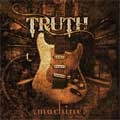 TRUTH / トゥルース / MACHINE