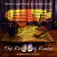 PEDRO MARTINEZ, ROMAN DIAZ / THE ROUTES OF RUMBA(RUMBOS DE LA RUMBA)