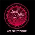 TOWN BIKE / タウンバイク / GO! FIGHT! WIN!