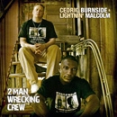 CEDRIC BURNSIDE & LIGHTNIN' MALCOLM / 2 MAN WRECKING CREW