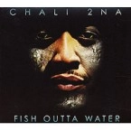 CHALI 2NA / チャーリー・ツナ / FISH OUTTA WATER