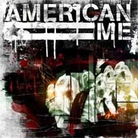 AMERICAN ME / アメリカン・ミー / HEAT