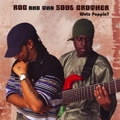 ROB AND THA SOUL BROTHER / WUTZ POPPIN?
