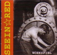 SEEIN' RED / シーイン・レッド / WORKSPIEL