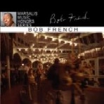 BOB FRENCH / MARSALIS MUSIC HONORS SERIES