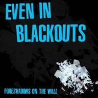 EVEN IN BLACKOUTS / イーヴンインブラックアウツ / FORESHADOWS ON THE WALL