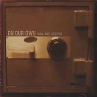 ON OUR OWN / オンアワーオウン / NOW AND FOREVER