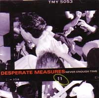 DESPERATE MEASURES / デスペレイトメジャーズ / NEVER ENOUGH TIME