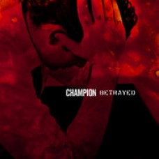 CHAMPION : BETRAYED / CHAMPION : BETRAYED