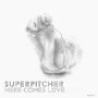 SUPERPITCHER / スーパーピッチャー / HERE COMES LOVE