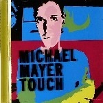 MICHAEL MAYER / マイケル・メイヤー / TOUCH