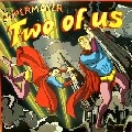 SUPERMAYER / スーパーマイヤー / TWO OF US