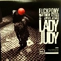 FUCKPONY/MATTHEW STYLES & JAMIE JONES / LADY JUDY