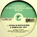 3 CHANNELS / IT'S GETTIN' KINDA HECTIC REMIXE