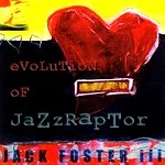 JACK FOSTER III / ジャック・フォスターIII / JAZZRAPTOR