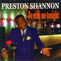 PRESTON SHANNON / BE WITH ME TONIGHT