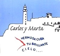 CARLOS Y MARTA / HERMOSA CUBA TU BRILLANTE CIELO...