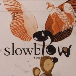SLOWBLOW / スロウブロウ / SLOWBLOW