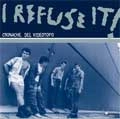 I REFUSE IT! / アイリフューズイット! / CRONACHE DEL VIDEOTOPO