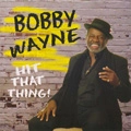 BOBBY WAYNE / HIT THAT THING
