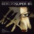 V.A. (NOISE / AVANT-GARDE) / BERLIN SUPER 80 - MUSIC & FILM: UNDERGROUN