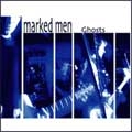 MARKED MEN / マークドメン / GHOSTS