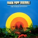 FRANK POPP ENSEMBLE / フランク・ポップ・アンサンブル / WORLD IS WAITING