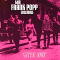 FRANK POPP ENSEMBLE / フランク・ポップ・アンサンブル / GETTIN' DOWN + ENOUGH