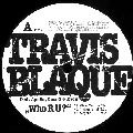 TRAVIS BLAQUE / WHO R U ?