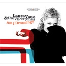 LAURA VANE & THE VIPERTONES / ローラ・ヴェイン & ザ・ヴァイパートーンズ / AM I DREAMING?