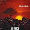 SIR MACK RICE / JUSTICE
