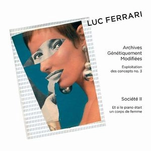 LUC FERRARI / リュック・フェラーリ / ARCHIVES GENETIQUEMENT MODIFIEES/SOCIETE I