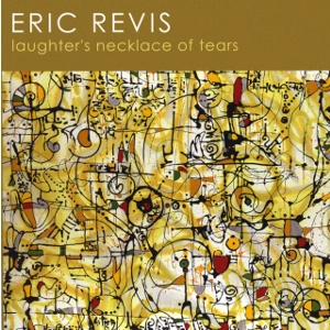 ERIC REVIS / エリック・レヴィス / LAUGHTER'S NECKLACE OF TEARS