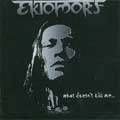 EKTOMORF / エクトモーフ / WHAT DOESN'T KILL ME