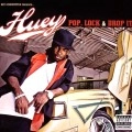 HUEY / ヒューイ / POP LOCK & DROP