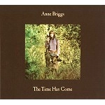 ANNE BRIGGS / アン・ブリッグス / THE TIME HAS COME(DIGIPACKI)