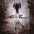 ALL ENDS / オール・エンズ / WASTING LIFE