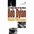 BOB DYLAN / ボブ・ディラン / OTHER SIDE OF THE MIRROR LIVE AT THE NEWPO