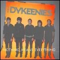 DYKEENIES / NOTHING MEANS EVERYTHING