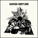 GLASVEGAS / グラスヴェガス / DADDY'S GONE