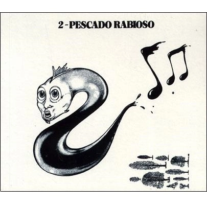 PESCADO RABIOSO / ペスカード・ラビオーソ / 2