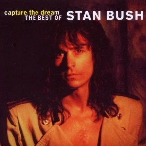 STAN BUSH / スタン・ブッシュ / CAPTURE THE DREAM:THE BEST OF