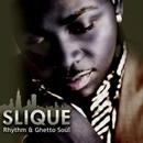 SLIQUE / スリック / RHYTHM & GHETTO SOUL