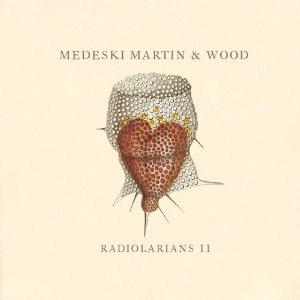 MEDESKI MARTIN & WOOD / メデスキ・マーティン&ウッド / RADIOLARIANS 2