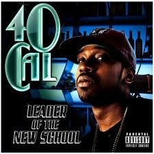 40 CAL / LEADER OF THE NEW SCHOOL