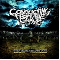 CONDUCTING FROM THE GRAVE / WHEN LEGENDS BECOME DUST