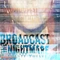 BROADCAST THE NIGHTMARE / ブロードキャストザナイトメア / TWENTY TWELVE
