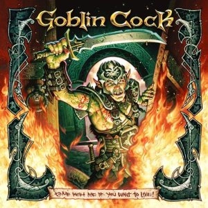 GOBLIN COCK / ゴブリン・コック / COME WITH ME IF YOU WANT TO LIVE