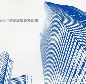 FANTASTIC EXPLOSION / ファンタスティック・エクスプロージョン / BEST OF FANTASTIC EXPLOSION