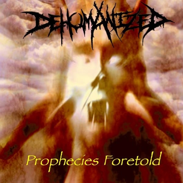 DEHUMANIZED / PROPHECIES FORETOLD